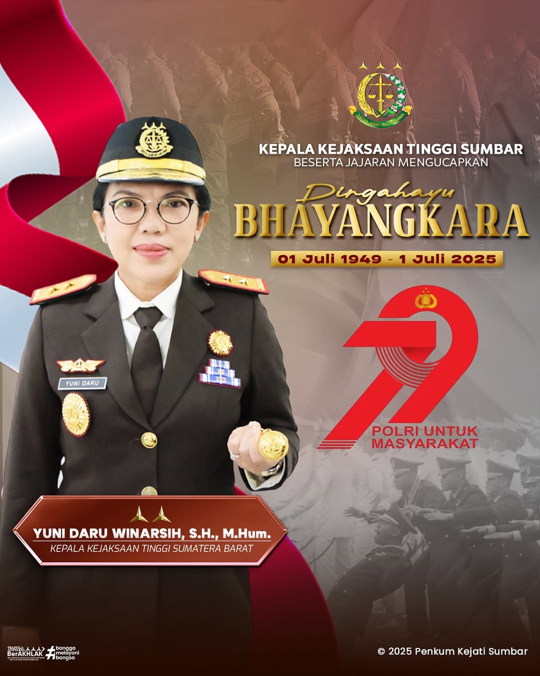 Kepala Kejaksaan Tinggi Sumatera Barat Yuni Daru Winarsih, S.H., M.Hum., beserta seluruh jajaran mengucapkan Selamat Hari Bhayangkara ke-79.