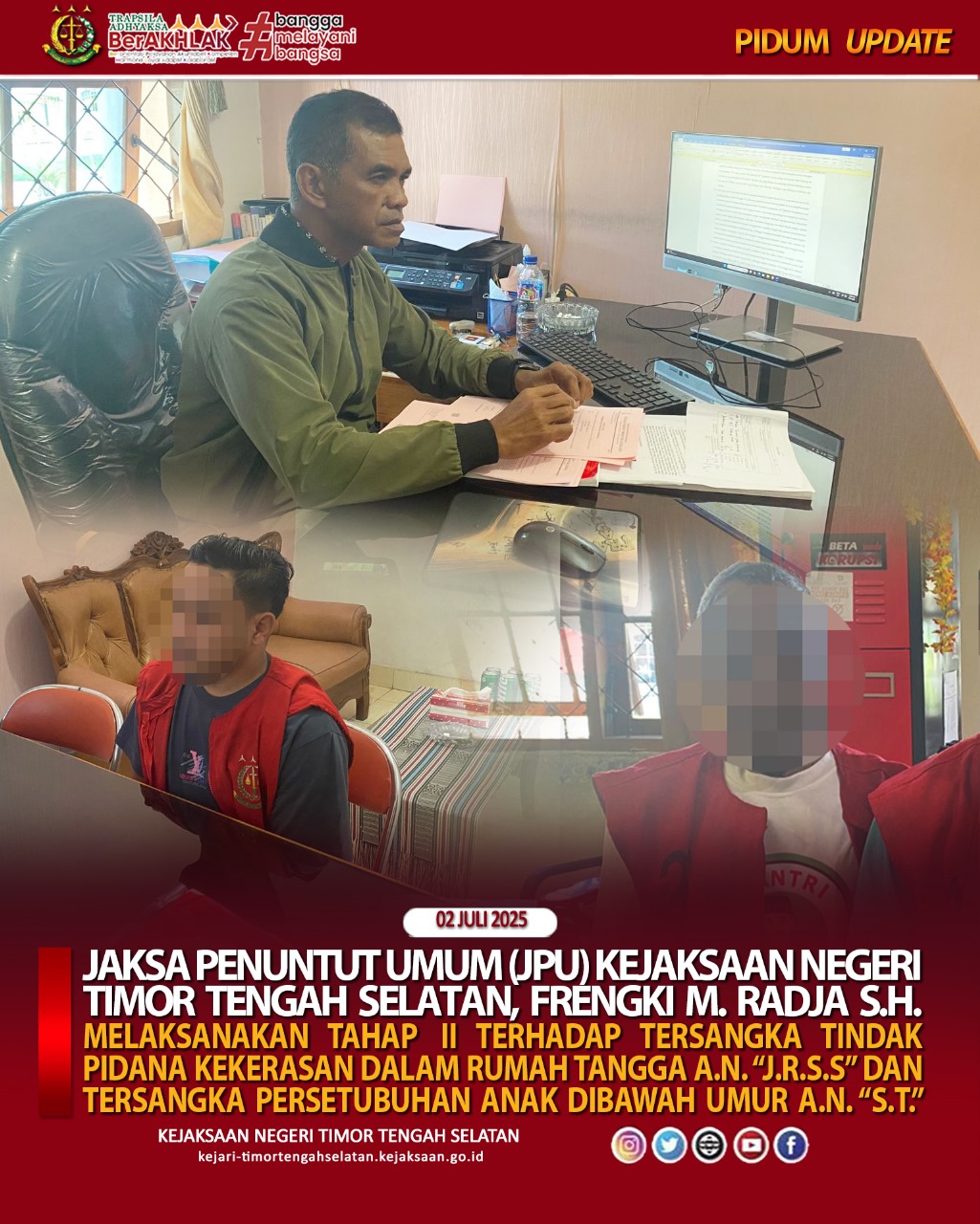 Tahap II Penyerahan Tersangka Dan Barang Bukti Dari Polres TTS Ke Kejari TTS Dengan Tersangka a.n. “J.R.S.S”. Dalam Perkara Tindak Pidana Kekerasan Dalam Rumah Tangga dan Tersangka a.n. “S.T.” Dalam Perkara Tindak Pidana Persetubuhan Anak Dibawah Umur.