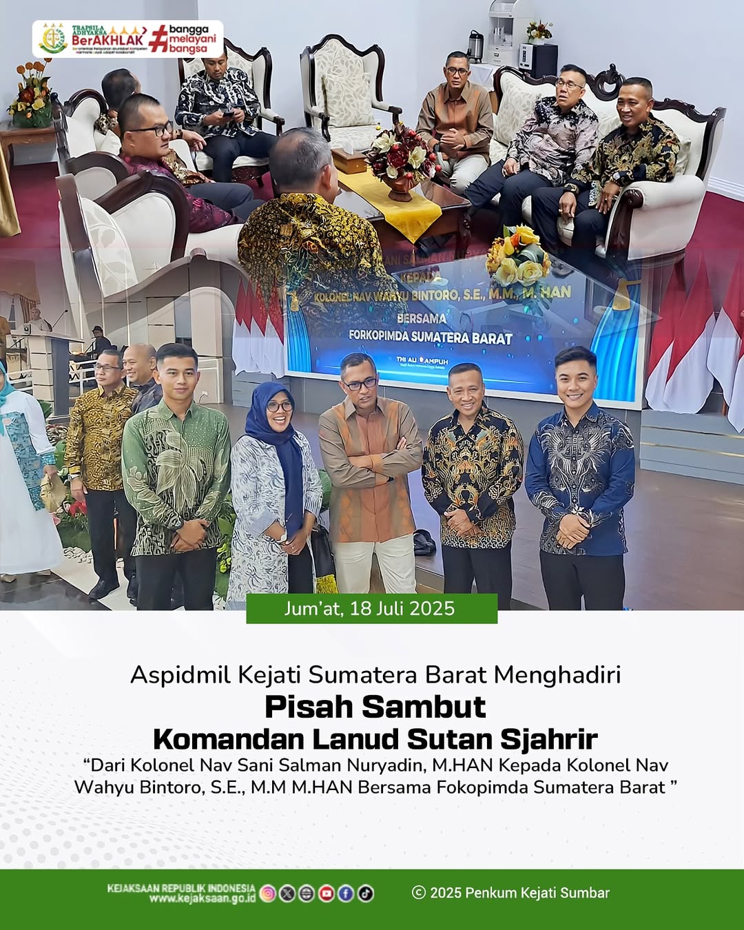 sisten Tindak Pidana Militer Kejaksaan Tinggi Sumatera Barat Budiharto, S.H., M. H menghadiri malam pisah sambut Komandan Lanud Sutan Sjahrir, dari Kolonel NAV Sani Salman Nuryadin kepada Kolonel NAV Wahyu Bintoro bertempat di Auditorium Gubernuran.