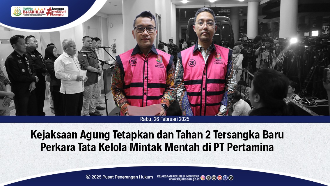 Penyidik pada JAM PIDSUS Tetapkan dan Tahan 2 Tersangka Baru Perkara Tata Kelola Minyak Mentah  di PT Pertamina