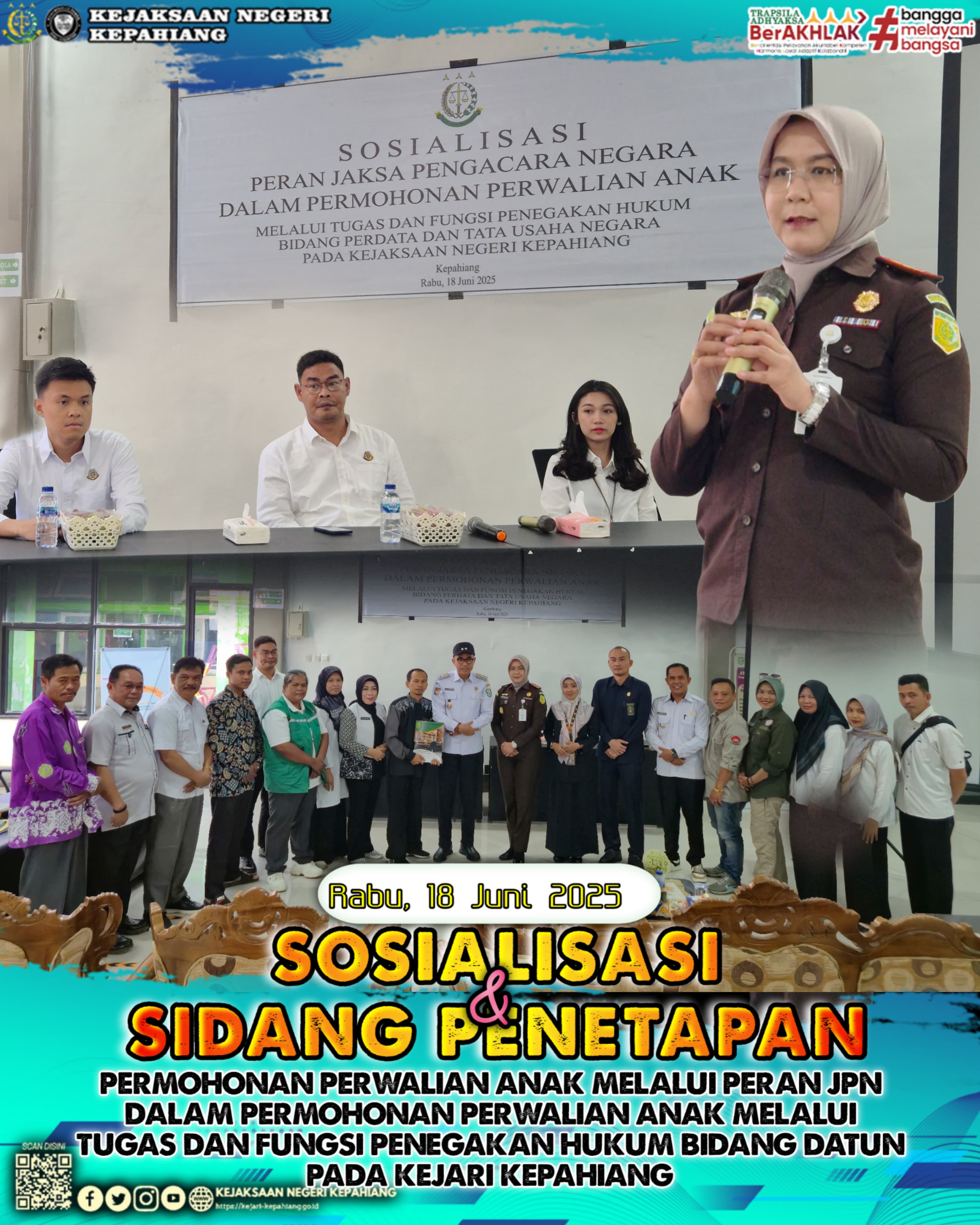 SOSIALISASI DAN SIDANG PENETAPAN PERMOHONAN PERWALIAN ANAK MELALUI PERAN JPN DALAM PERMOHONAN PERWALIAN ANAK TERKAIT DENGAN TUGAS DAN FUNGSI PENEGAKAN HUKUM BIDANG DATUN PADA KEJARI KEPAHIANG