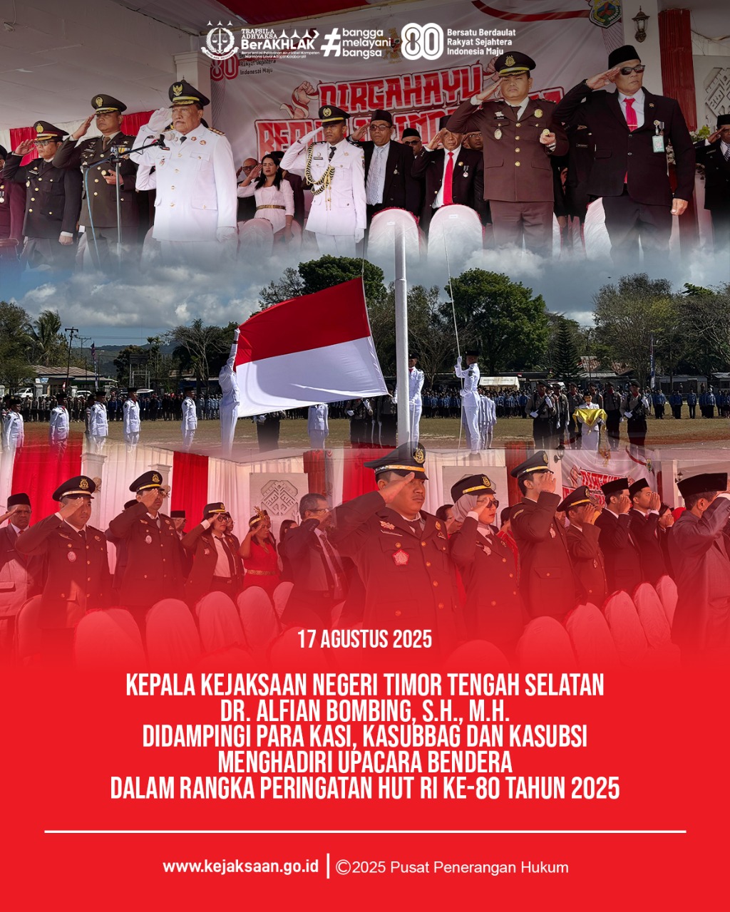 Upacara Pengibaran Bendera Merah Putih dalam rangka memperingati Hari Ulang Tahun Kemerdekaan Republik Indonesia ke-80 Tahun 2025, yang berlokasi di Lapangan Puspenmas Soe