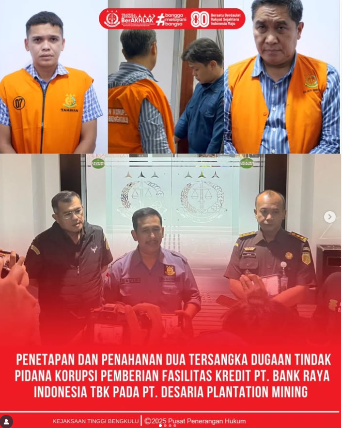 PENETAPAN DAN PENAHANAN DUA TERSANGKA DUGAAN TINDAK PIDANA KORUPSI PEMBERIAN FASILITAS KREDIT PT. BANK RAYA INDONESIA TBK PADA PT. DESARIA PLANTATION MINING PT. DPM)