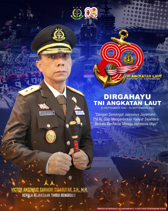 Kepala Kejaksaan Tinggi Bengkulu Victor Antonius Saragih Sidabutar SH MH beserta seluruh jajaran Kejaksaan Tinggi Bengkulu mengucapkan DIRGAHAYU TNI ANGKATAN LAUT REPUBLIK INDONESIA
