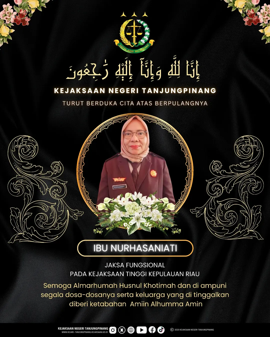 Kepala Kejaksaan Negeri Tanjungpinang Bapak Rachmad Surya LubisSHMHum beserta seluruh jajaran mengucapkan turut berduka cita yang mendalam atas berpulangnya Almarhumah Ibu Nurhasaniati SHMH