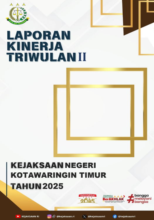 LAPORAN KINERJA TRIWULAN II KEJAKSAAN NEGERI KOTAWARINGIN TIMUR TAHUN 2025