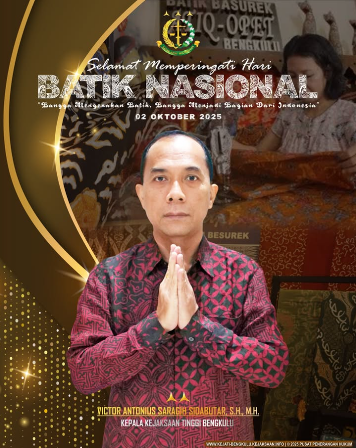 Kepala Kejaksaan Tinggi Bengkulu Victor Antonius Saragih Sidabutar SH MH beserta seluruh jajaran Kejaksaan Tinggi Bengkulu mengucapkan  Selamat Memperingati Hari Batik Nasional