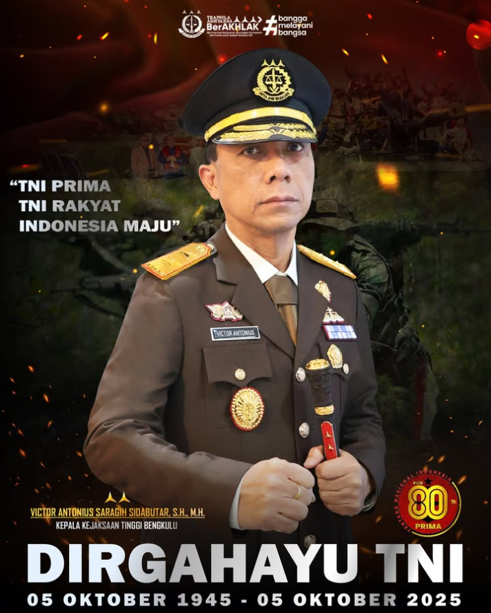 Kepala Kejaksaan Tinggi Bengkulu Victor Antonius Saragih Sidabutar SH MH beserta seluruh jajaran Kejaksaan Tinggi Bengkulu mengucapkan  Dirgahayu Tentara Nasional Republik Indonesia ke-80