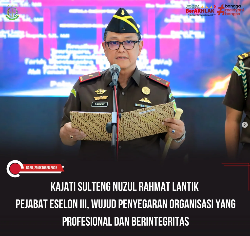 KAJATI SULTENG NUZUL RAHMAT LANTIK PEJABAT ESELON III WUJUD PENYEGARAN ORGANISASI YANG PROFESIONAL DAN BERINTEGRITAS
