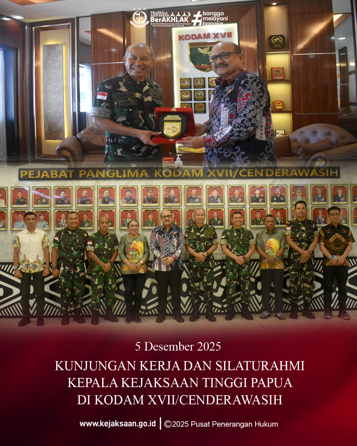 KUNJUNGAN KERJA DAN SILATURAHMI KAJATI PAPUA  DI KODAM XVIICENDERAWASIH