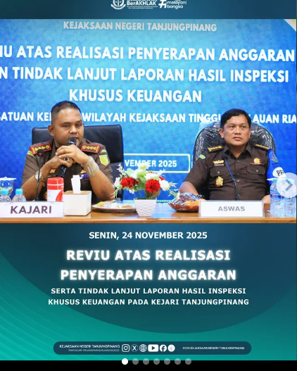 Reviu atas Realisasi Penyerapan Anggaran serta Tindak Lanjut Laporan Hasil Inspeksi Khusus Keuangan pada satuan kerja di wilayah Kejaksaan Tinggi Kepulauan Riau