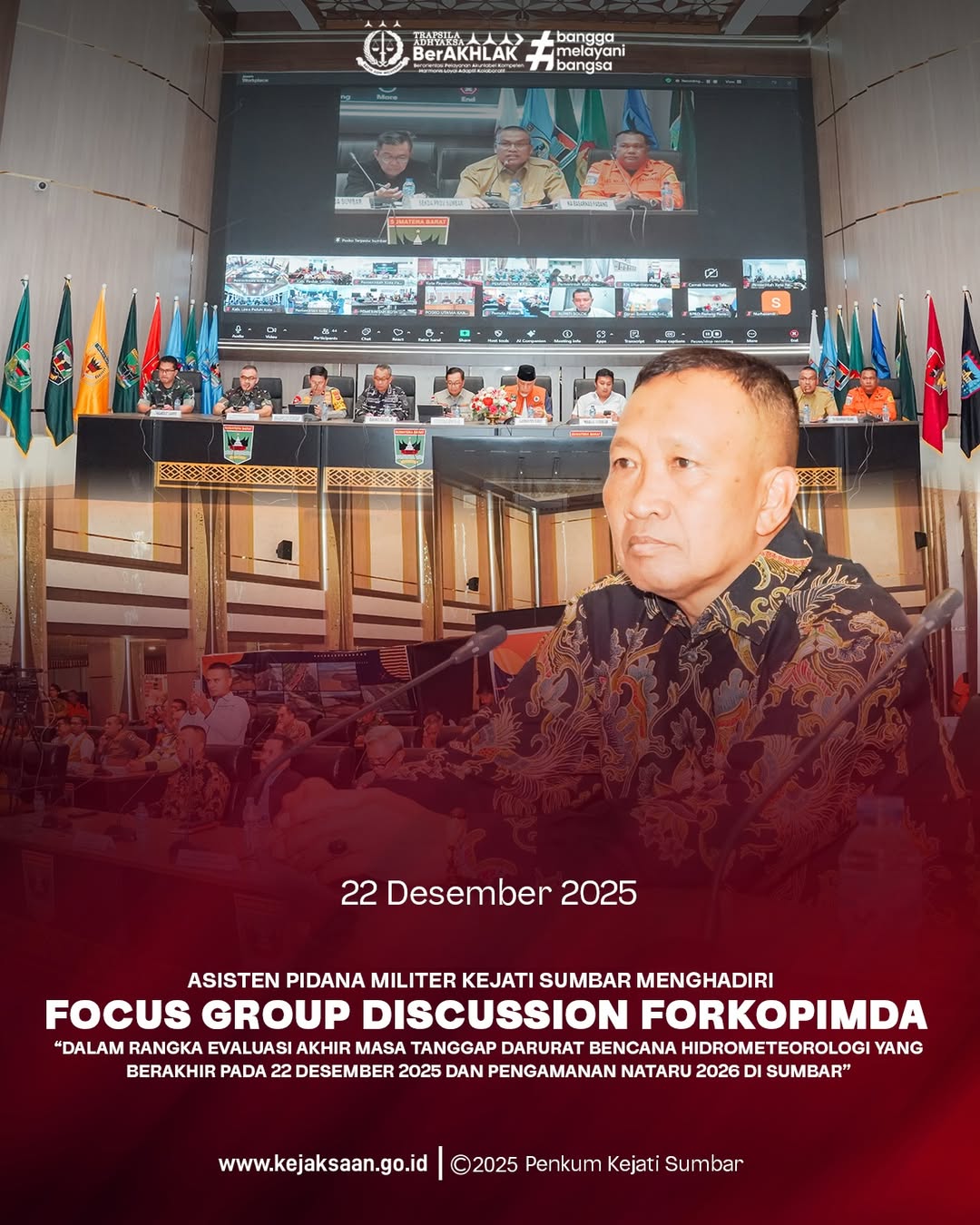 Asisten Pidana Militer Kejaksaan Tinggi Sumatera Barat menghadiri kegiatan Penutupan Evaluasi Akhir Masa Tanggap Darurat Bencana Hidrometeorologi serta Persiapan Pengamanan Natal dan Tahun Baru 2026 di Provinsi Sumatera Barat