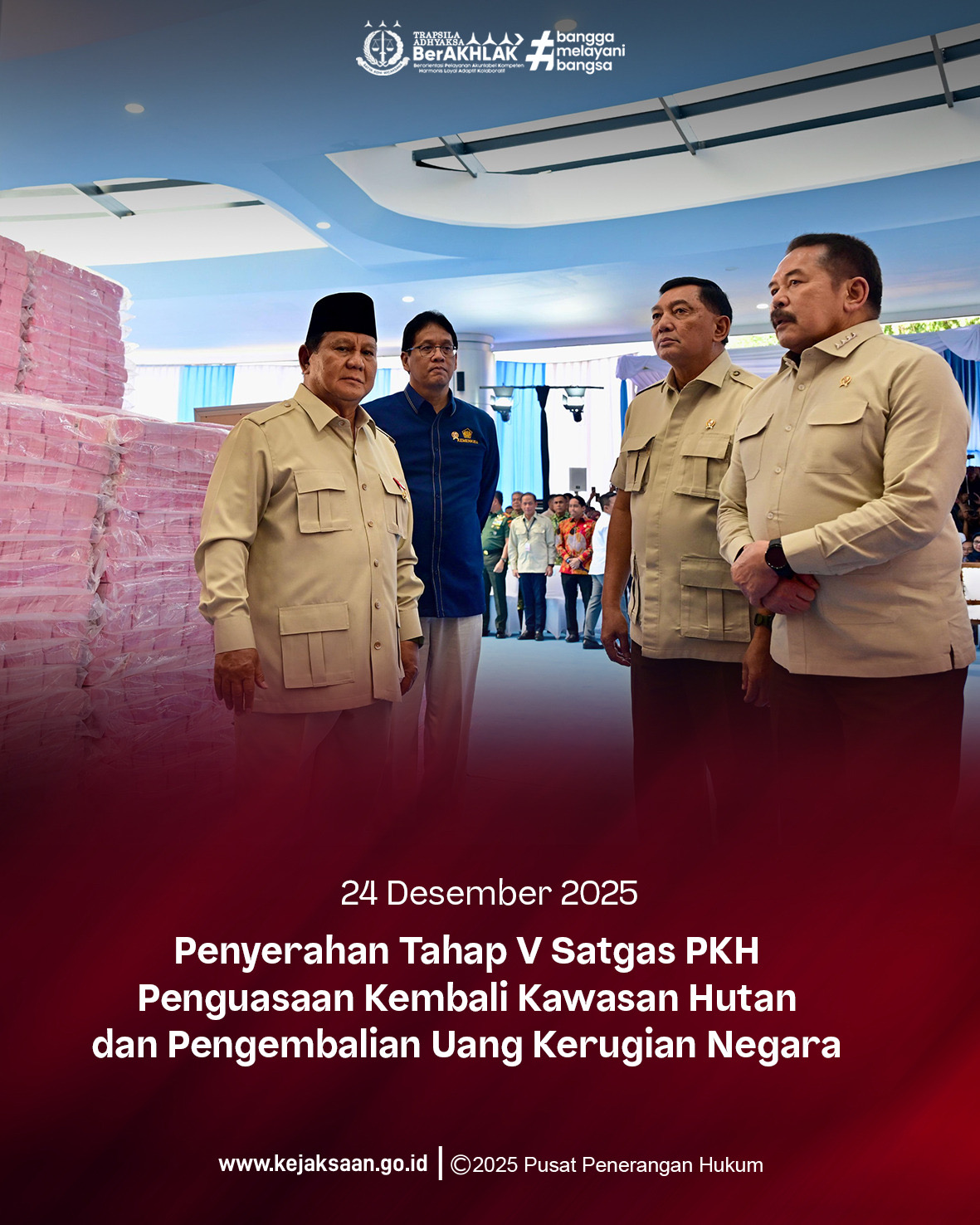 Jaksa Agung disaksikan Presiden RI melakukan Penyerahan Tahap V Satgas PKH Penguasaan Kembali Kawasan Hutan dan Pengembalian Uang Kerugian Negara senilai Rp 66 Miliar