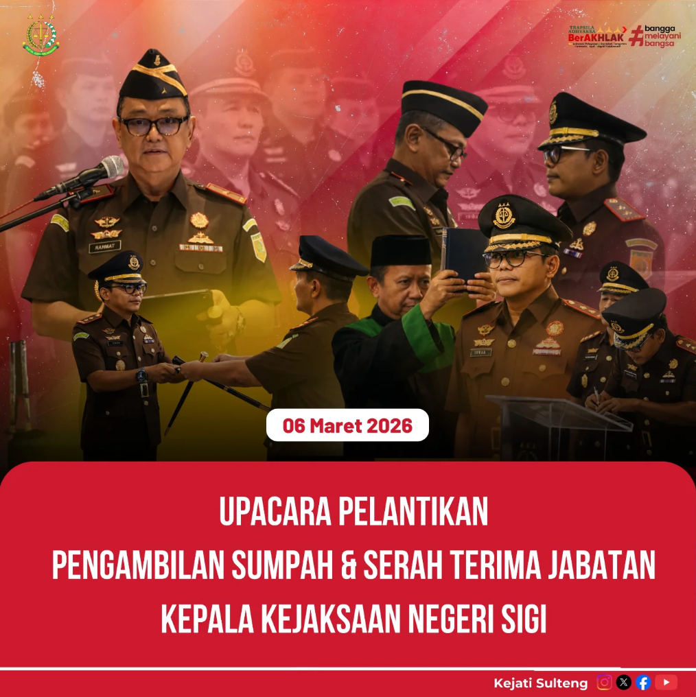 UPACARA PELANTIKAN PENGAMBILAN SUMPAH DAN SERAH TERIMA JABATAN KEPALA KEJAKSAAN NEGERI SIGI