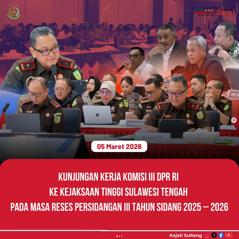 KUNJUNGAN KERJA KOMISI III DPR RI KE KEJAKSAAN TINGGI SULAWESI TENGAH PADA MASA RESES PERSIDANGAN III TAHUN SIDANG 2025 - 2026