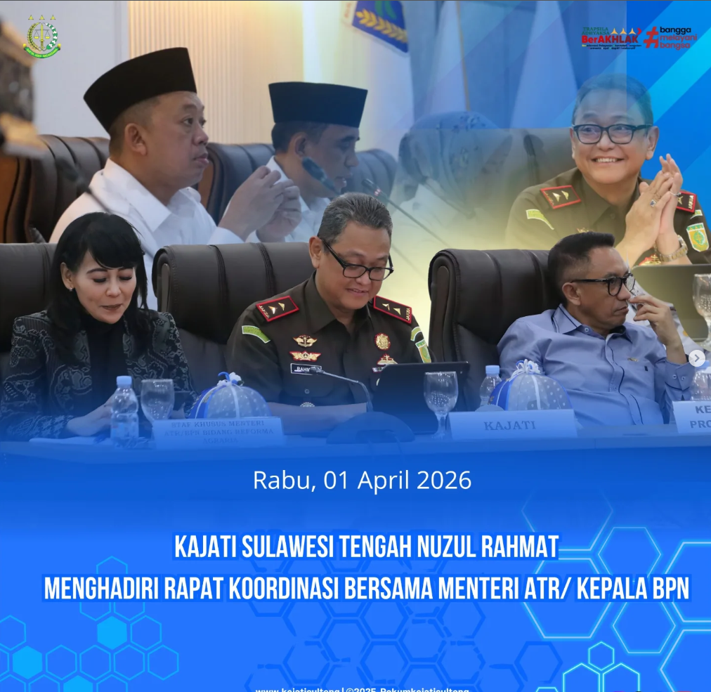 KAJATI SULAWESI TENGAH NUZUL RAHMAT MENGHADIRI RAPAT KOORDINASI BERSAMA MENTERI ATRKEPALA BPN