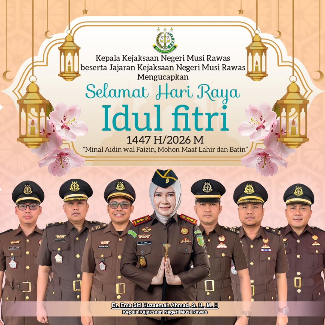 Kembali Fitri dan Saling Memaafkan Kajari Musi Rawas beserta Jajaran Ucapkan Selamat Hari Raya Idulfitri 1447 H