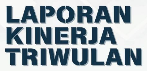Laporan Kinerja Triwulan