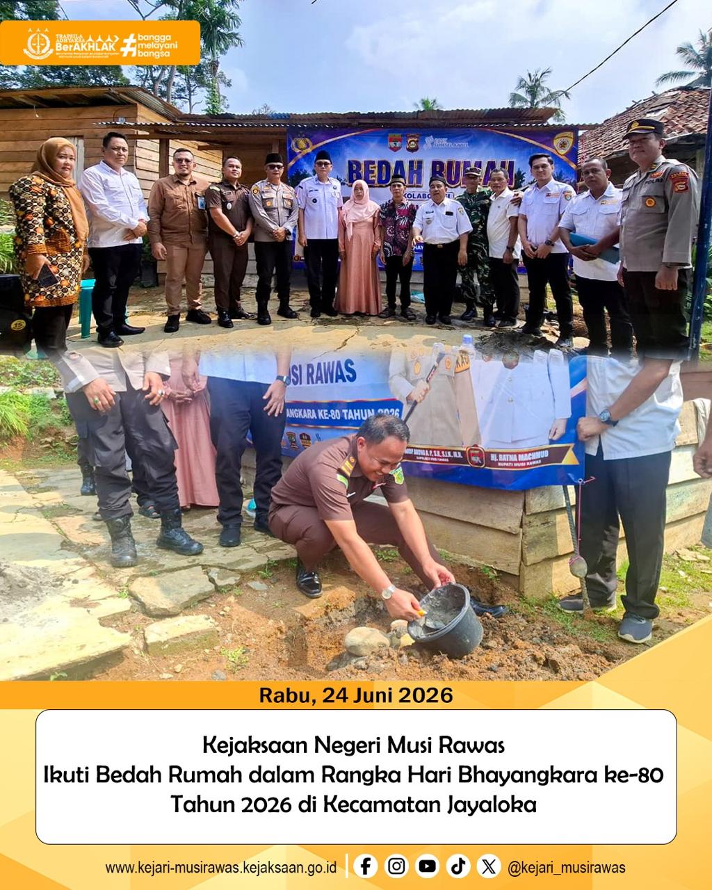 Kejaksaan Negeri Musi Rawas yang diwakili oleh Kepala Urusan Tata Usaha Kepegawaian dan Keuangan PNBP Angga Saputra SH menghadiri undangan Bedah Rumah dalam Rangka Hari Bhayangkara ke-80 Tahun 2026 di Kecamatan Jayaloka