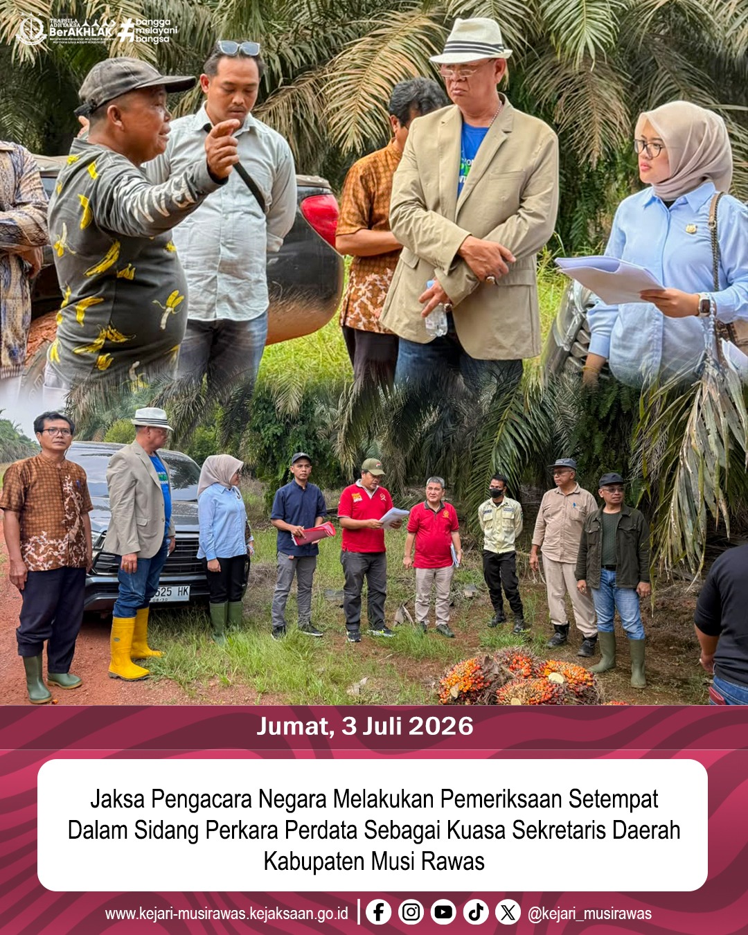Jaksa Pengacara Negara Melakukan Pemeriksaan Setempat Dalam Sidang Perkara Perdata Sebagai Kuasa Sekretaris Daerah Kabupaten Musi Rawas