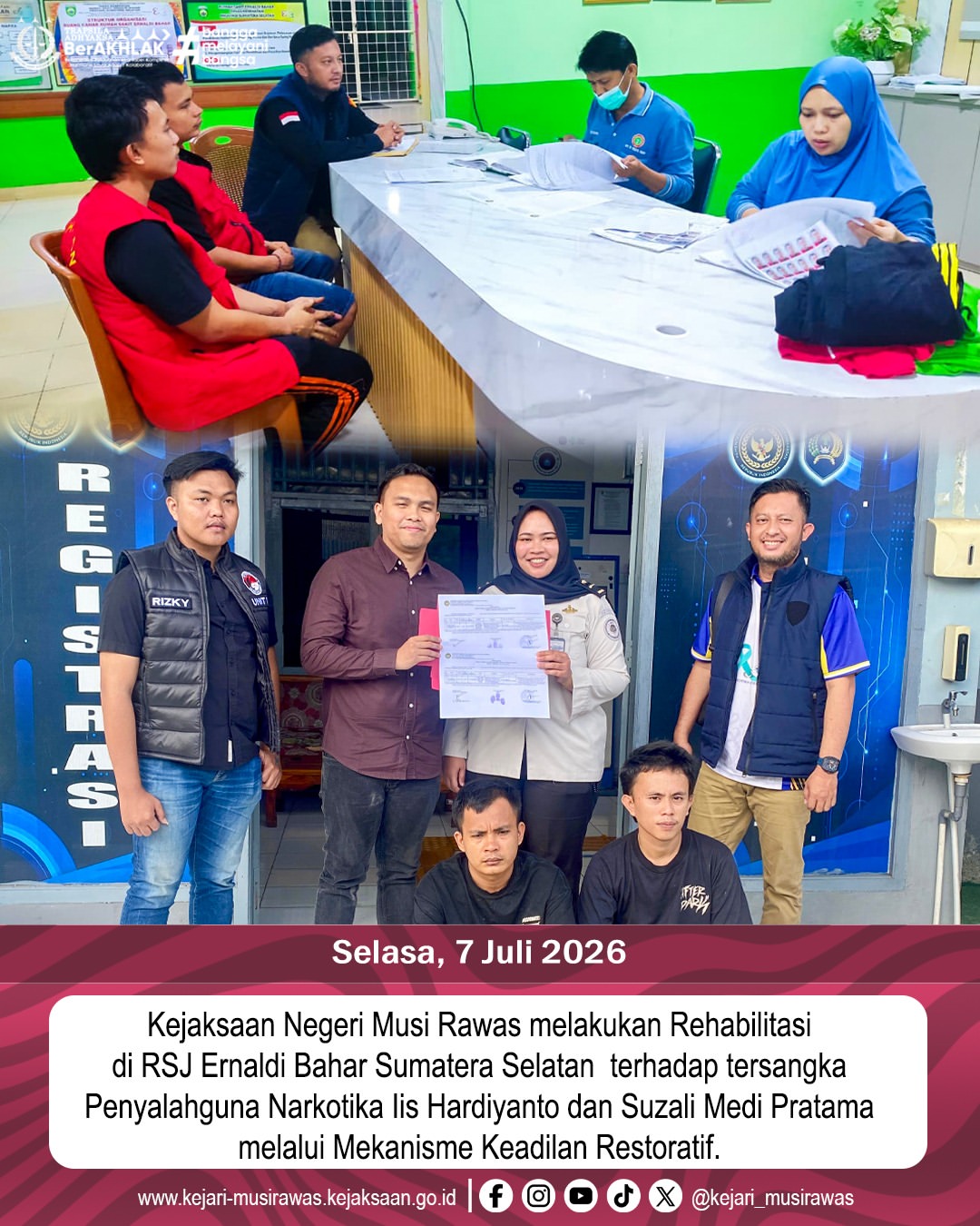 Kejaksaan Negeri Musi Rawas melakukan Rehabilitasi di RSJ Ernaldi Bahar Sumatera Selatan terhadap tersangka penyalahgunaan narkotika Iis Hardiyanto dan Suzali Medi Pratama melalui Mekanisme Keadilan Restoratif