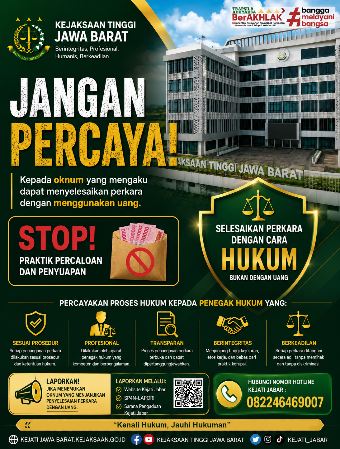 Kejaksaan Tinggi Jawa Barat mengimbau kepada seluruh masyarakat agar tidak mempercayai oknum yang mengaku dapat menyelesaikan perkara dengan imbalan sejumlah uang atau menjanjikan hasil tertentu