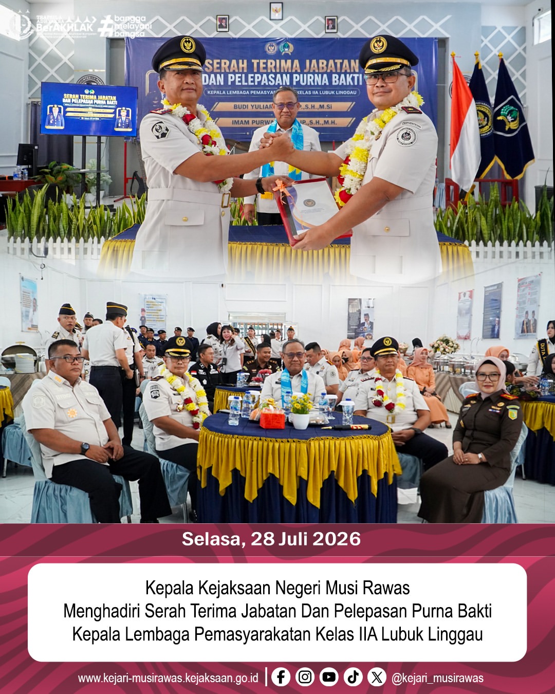 Kepala Kejaksaan Negeri Musi Rawas Dr Ema Siti Huzaemah Ahmad SH MH Menghadiri Serah Terima Jabatan Dan Pelepasan Purna Bakti Kepala Lembaga Pemasyarakalan Kelas IIA Lubuk Linggau