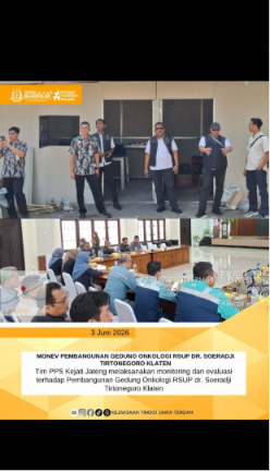 MONEY PEMBANGUNAN GEDUNG ONKOLOGI RSUP DR SOEDARDJI TIRTONEGORO KLATEN Tim PPS Kejati Jateng melaksanakan monitporing dan evaluasi terhadap Pembangunan Gedung Onkologi RSUP dr Soeradji Tirtonegoro Klaten
