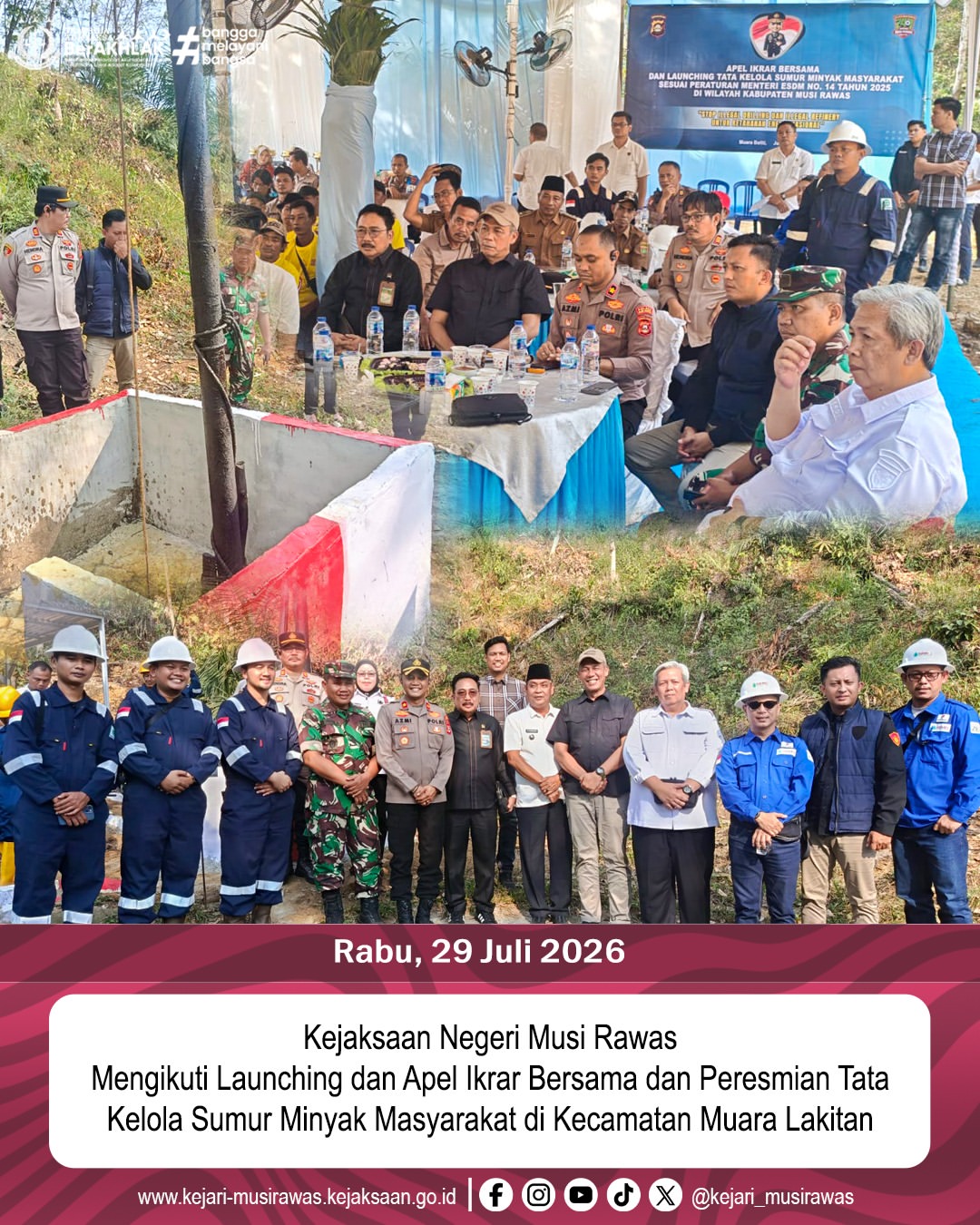 Kejaksaan Negeri Musi Rawas Mengikuti Launching dan Apel Ikrar Bersama dan Peresmian Tata Kelola Sumur Minyak Masyarakat di Kecamatan Muara Lakitan
