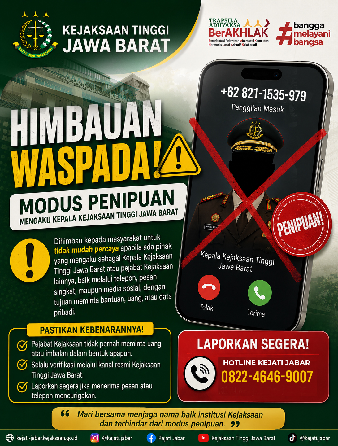 Waspada terhadap segala bentuk modus penipuan yang mengatasnamakan Kepala Kejaksaan Tinggi Jawa Barat maupun pejabat di lingkungan Kejaksaan Tinggi Jawa Barat
