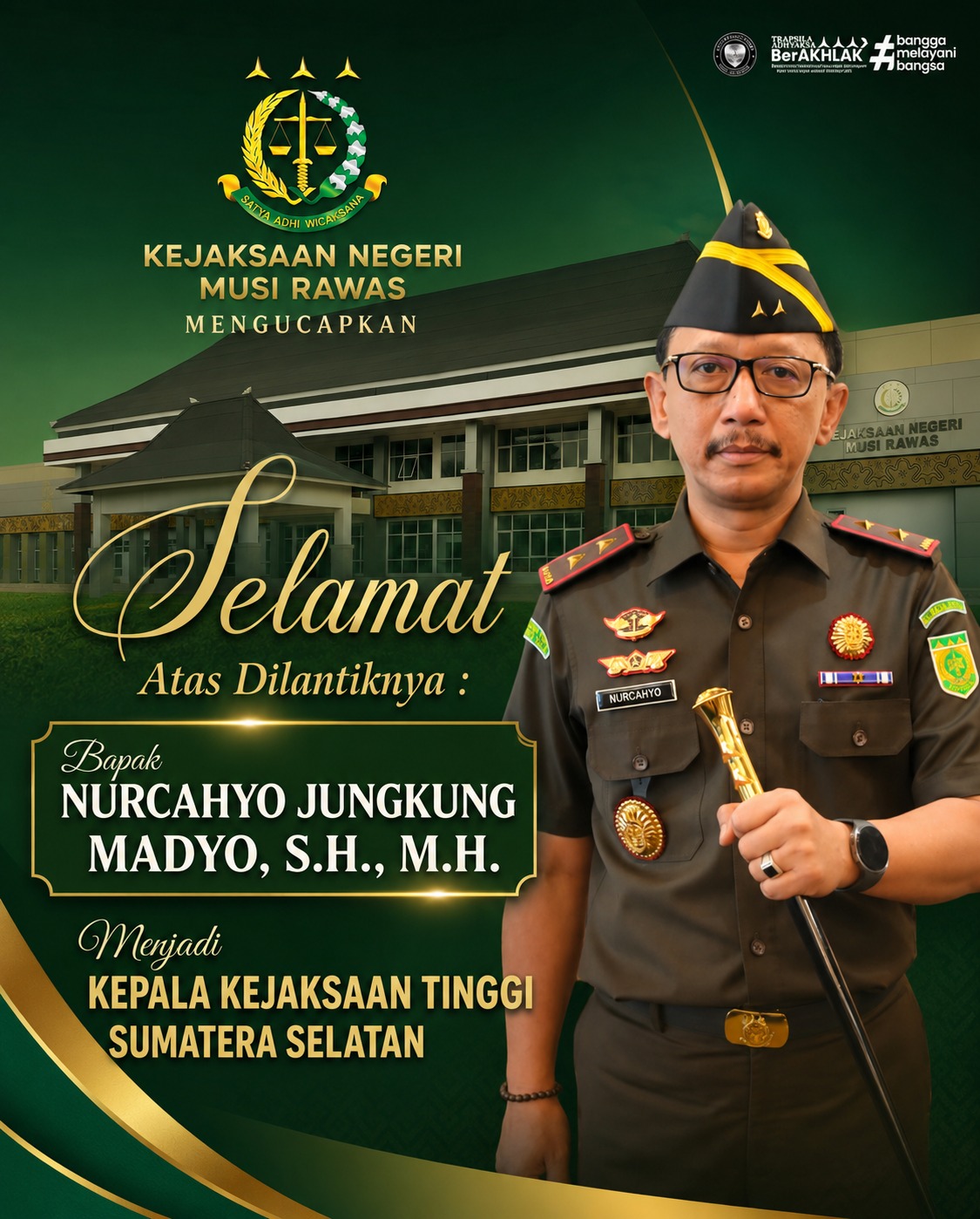 Segenap Jajaran Kejaksaan Negeri Musi Rawas mengucapkan Selamat atas dilantiknya Nurcahyo Jungkung Madyo SH MH sebagai Kepala Kejaksaan Tinggi Sumatera Selatan