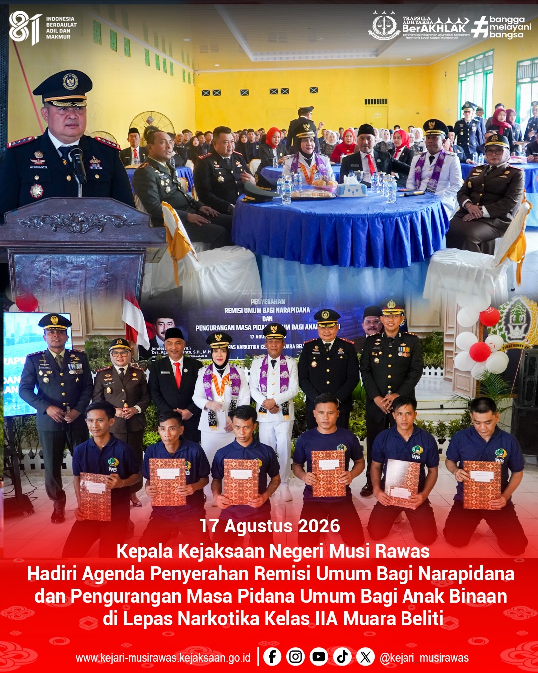Kepala Kejaksaan Negeri Musi Rawas Dr Ema Siti Huzaemah Ahmad SH MH menghadiri agenda penyerahan remisi umum bagi narapidana dan pengurangan masa pidana umum bagi anak binaan di Lapas Narkotika Kelas IIA Muara Beliti