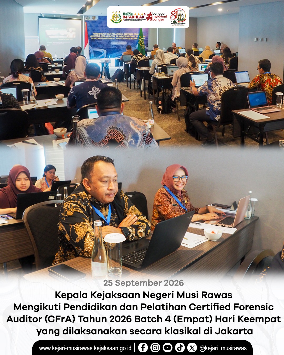 Kepala Kejaksaan Negeri Musi Rawas Dr Ema Siti Huzaemah Ahmad SH MH Mengikuti Pendidikan dan Pelatihan Certified Forensic Auditor CFrA) Tahun 2026 Batcl 4 Empat) Hari Keempat yang dilaksanakan secara klasikal di Jakarta