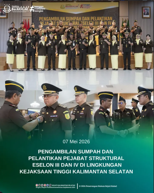 PENGAMBILAN SUMPAH DAN PELANTIKAN PEJABAT STRUKTURAL ESELON III DAN IV DI LINGKUNGAN KEJAKSAAN TINGGI KALIMANTAN SELATAN
