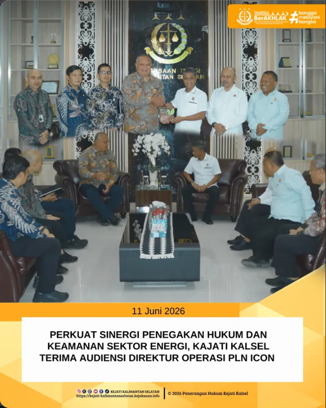 PERKUAT SINERGI PENEGAKAN HUKUM DAN KEAMANAN SEKTOR ENERGI KAJATI KALSEL TERIMA AUDIENSI DIREKTUR OPERASI PLN ICON